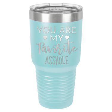YOU ARE MY FAVORITE ASSHOLE